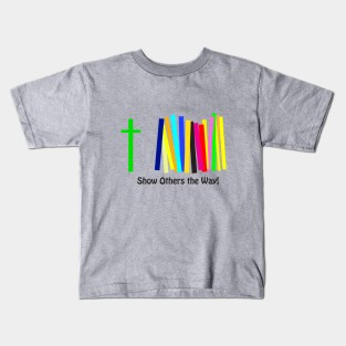 Show Others the Way Kids T-Shirt